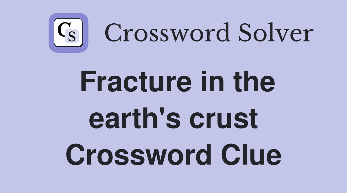 Fracture in the earth's crust Crossword Clue Answers Crossword Solver